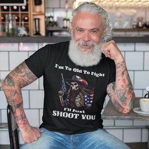 I'm To Old To Fight I'll Just Shoot You Men's Short Sleeve Tee Old People Funny